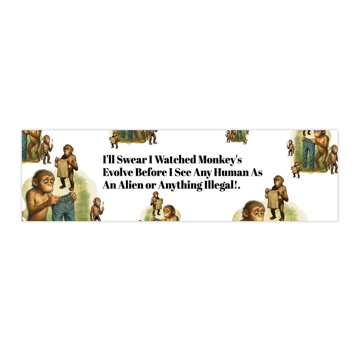 Funny Evolution — 'I’ll Swear I Watched Monkey's Evolve... Bumper Sticker